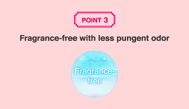 3. Fragrance-free with less pungent odor